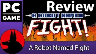 Rapid Review: A Robot Named Fight(PC)