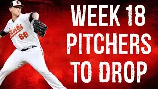 Pitchers To Drop Week 18 Fantasy Baseball