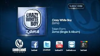 CRAZY WHITE BOY FT NONKU - Zoma