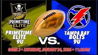 PRIMETIME ELITE &bull; 9U &bull; UNRIVALED FLAG &bull; GAME 3 vs. TAMPA BAY BOLTS 9U &bull; January 24, 2026 &bull; 11:20am