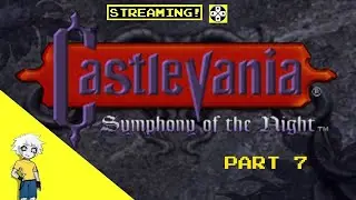 Playing Castlevania Symphony of the Night! [Stream] (PS4) - Part 7