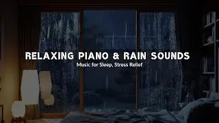 (NO ADS) Rain & Soft Piano for Deep Sleep &ndash; ASMR Rain Sounds & Gentle Piano Music for Sleeping