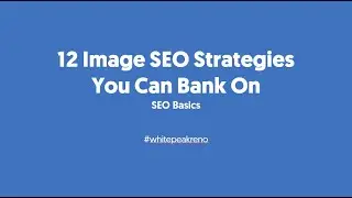 12 Image SEO Strategies You Can Bank On