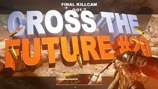 Cross The Future #20 (Multi-CoD) - Edited By SaintsVFX