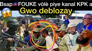 🆘️ANMWEYYYY😱‼️Gwo DEBLOZAYA nan kanal la Bsap🇭🇹ARETE VÒLÈ kap pwan materyèl KPK yo🙆‍♂️gwo tansyon