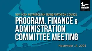 NYMTC's Program, Finance, and Administration Committee Meeting - Thursday, November 14, 2024 11:30AM