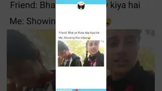 HAPPY ROSE DAY GUYS #funnyvideo #indianmeme #Roseday #viralmeme #meme