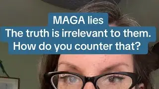 MAGA Lies. The Truth is Irrelevant to Them. So What Do We Do?