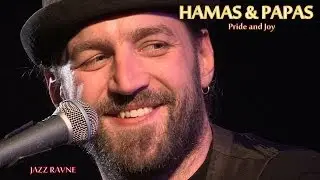 HAMAS & PAPAS- Pride and Joy,  JAZZ RAVNE