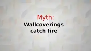 Myth 7: Wallcoverings catch fire
