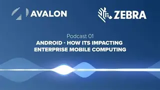 Podcast 01 - Android: How it's impacting Enterprise Mobile Computing