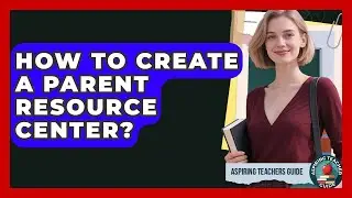 How To Create A Parent Resource Center? - Aspiring Teacher Guide