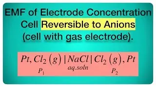 EMF of Electrode Concentration Cell Reversible to Anion (cell with gas electrode).