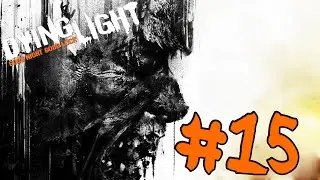 Dying Light - Walkthrough - Part 15 - The Big Bang Thesis (PC UHD) [4K60FPS]