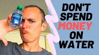 Stop spending money on water!