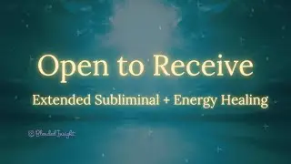Open to Love, Support & Peace | Receive with Ease | Extended Nature Subliminal + Healing