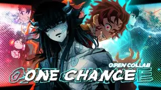 OPEN COLAB🔥 | ONE CHANCE 🌋🔥 [Edit/AMV] OPEN COLLAB | creative collaboration