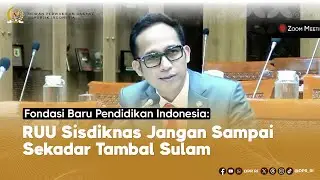 FONDASI BARU PENDIDIKAN INDONESIA, RUU SISDIKNAS JANGAN SAMPAI SEKADAR TAMBAL SULAM