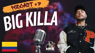 HHB Podcast #7 | Big Killa 🇨🇴 #hiphopbattles
