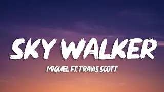 Miguel - Sky Walker (Lyrics) ft. Travis Scott