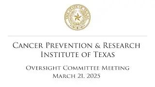 CPRIT Oversight Committee Meeting (March 21, 2025)