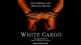 White Cargo: The Forgotten History of Britain's White Slaves in America by Don Jordan