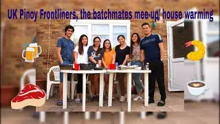 UK Pinoy Frontliners, the batchmates meet-up/house warming