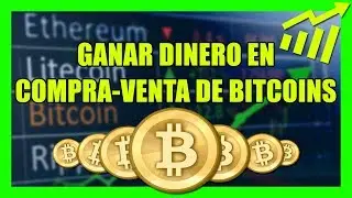 C&Oacute;MO GANAR DINERO EN COMPRA-VENTA DE BITCOIN | CRIPTOMONEDAS 2019