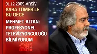 Mehmet Altan: İnsanın en g&uuml;&ccedil;l&uuml; olduğu an doğal olduğu zamandır - Saba T&uuml;mer'le Bu Gece 01.12.2009
