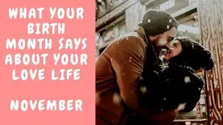 November - What Your Birth Month Says Abut Your Love Life November Birth Month Personality
