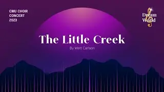 CMU Choir - The Little Creek