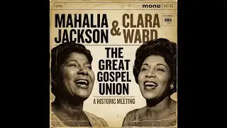 Mahalia Jackson & Clara Ward (1954) – Songs of the Sanctified Heart | Pure Spirit & Eternal Light