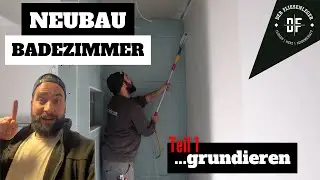 NEUBAU BADEZIMMER -  Teil 1 : Grundieren der Wandflächen