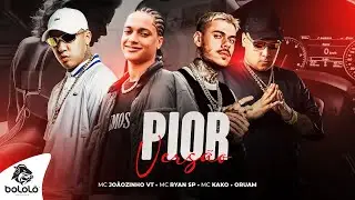 Pior Versão - MC Ryan SP, MC Joãozinho VT, Oruam e MC Kako (DJ Boy)