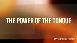 TERRY SIMPSON: POWER OF YOUR TONGUE