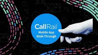 CallRail Mobile App Walk-Through | CallRail