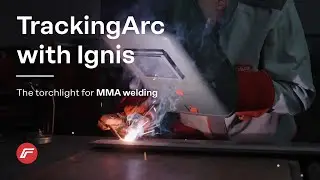 TrackingArc with Ignis | The torchlight for MMA welding