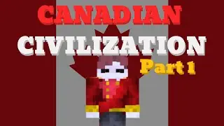 Canadian Civilization | Part 1 | Minecraft Movie