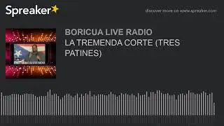 LA TREMENDA CORTE (TRES PATINES)