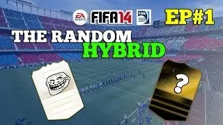 FIFA 14 - The Random Hybrid - Episode 1 - Pilot Episode!