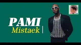 #Mistaek - PAMI (Lyrics) HD