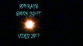 Ron Ray's Spook Light Video 2017