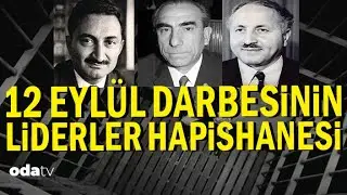 12 Eylül Darbesinin LİDERLER HAPİSHANESİ | Erbakan, Ecevit ve Türkeş Cezaevinde Neler Yaşadı?