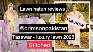 Stitched - crimson tasawar luxury lawn 2025 | lawn hatun reviews 
