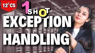 Exception Handling - ONE SHOT | Class 12 CS | एक ही क्लास में Confusion🤯 दूर #exceptionhandling