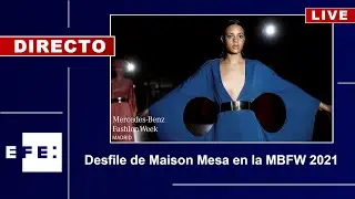 🔴📡 Desfile de Maison Mesa en la MBFW 2021