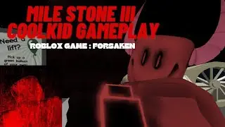 MILESTONE III COOLKID GAMEPLAY | Forsaken