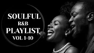 5 Hours of Relaxing Soul and Smooth R&B Music