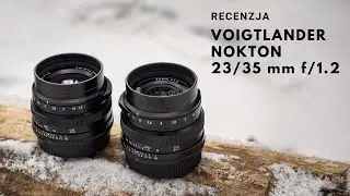 Voigtlander Nokton 23 i 35 mm f/1.2 (Fujifilm X) - Recenzja