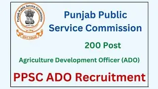 PPSC ADO Recruitment 2022-23 | AgricultureDevelopment Officers (ADO) (Group-A)